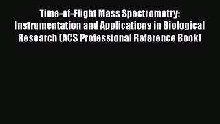 Read Books Time-of-Flight Mass Spectrometry: Instrumentation and Applications in Biological