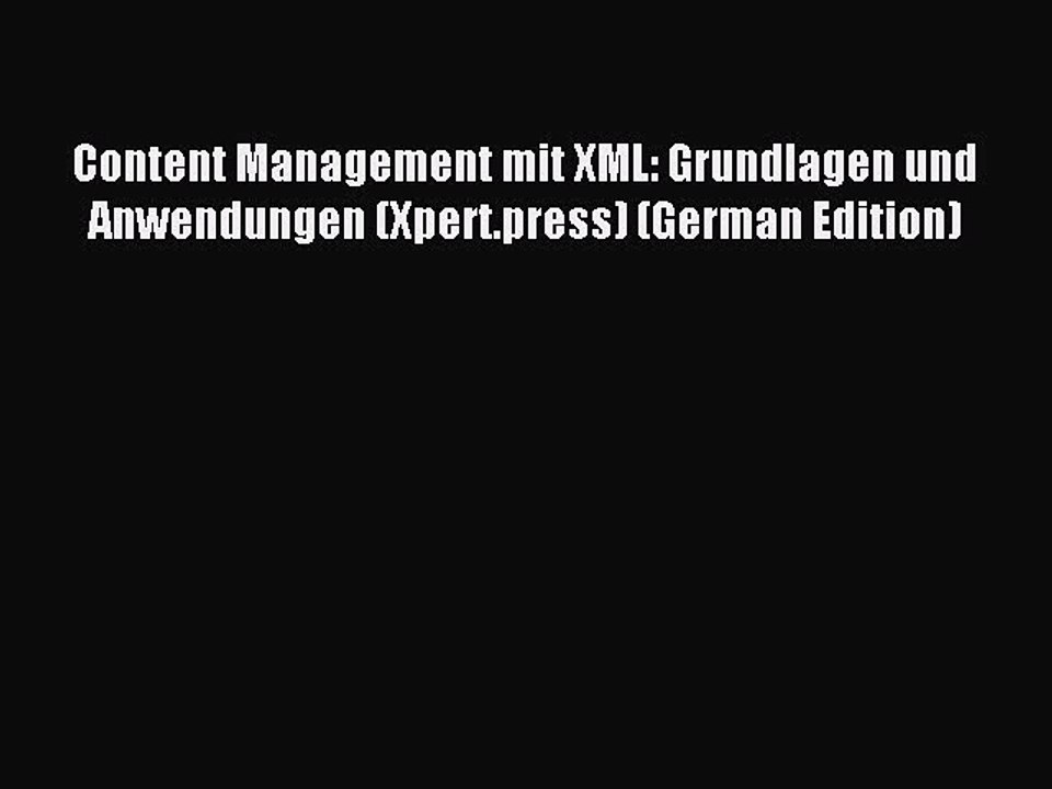 Read Content Management mit XML: Grundlagen und Anwendungen (Xpert.press) (German Edition)