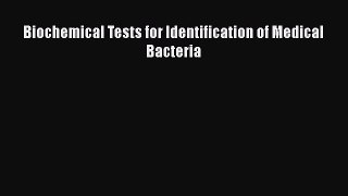 Read Books Biochemical Tests for Identification of Medical Bacteria PDF Online