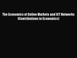 Read The Economics of Online Markets and ICT Networks (Contributions to Economics) Ebook Free