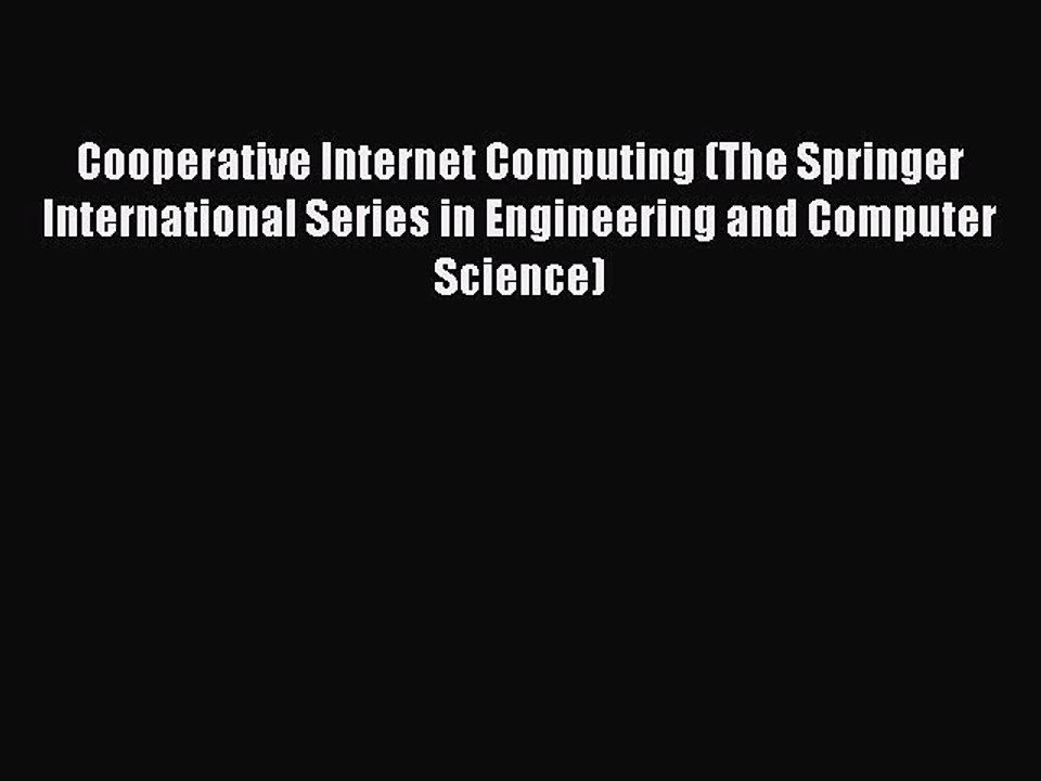 Read Cooperative Internet Computing (The Springer International Series in Engineering and Computer