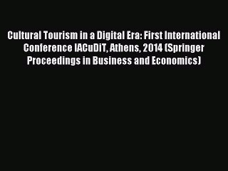 Read Cultural Tourism in a Digital Era: First International Conference IACuDiT Athens 2014