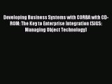 Download Developing Business Systems with CORBA with CD-ROM: The Key to Enterprise Integration