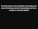 Read Die Verbraucherrechte-Richtlinie: Eine Analyse der neuen Rechtslage und der Auswirkungen