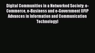 Read Digital Communities in a Networked Society: e-Commerce e-Business and e-Government (IFIP