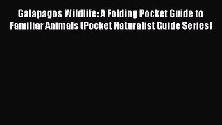 Read Books Galapagos Wildlife: A Folding Pocket Guide to Familiar Animals (Pocket Naturalist