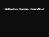 Download Book Intelligent Love: Choosing a Lifemate Wisely ebook textbooks