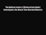 Read Books The Anthrax Letters: A Bioterrorism Expert Investigates the Attack That Shocked
