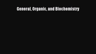 Read Books General Organic and Biochemistry E-Book Free