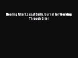 [PDF] Healing After Loss: A Daily Journal for Working Through Grief [Download] Full Ebook