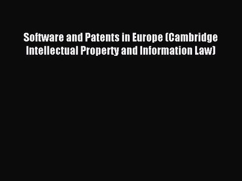 Read Software and Patents in Europe (Cambridge Intellectual Property and Information Law) Ebook