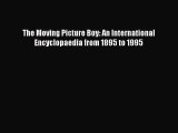 Read The Moving Picture Boy: An International Encyclopaedia from 1895 to 1995 Ebook Free