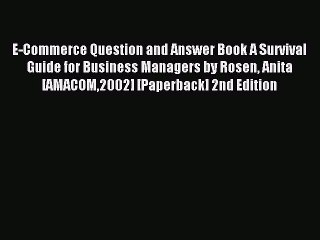 Read E-Commerce Question and Answer Book A Survival Guide for Business Managers by Rosen Anita