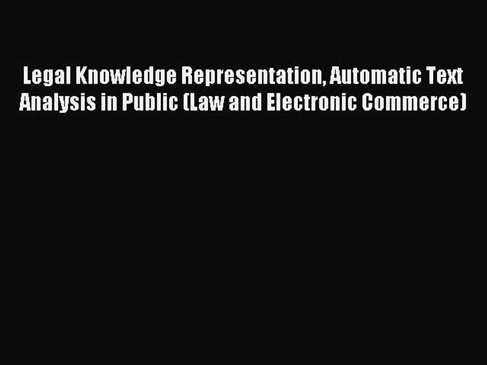 Read Legal Knowledge Representation Automatic Text Analysis in Public (Law and Electronic Commerce)