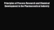 Read Books Principles of Process Research and Chemical Development in the Pharmaceutical Industry