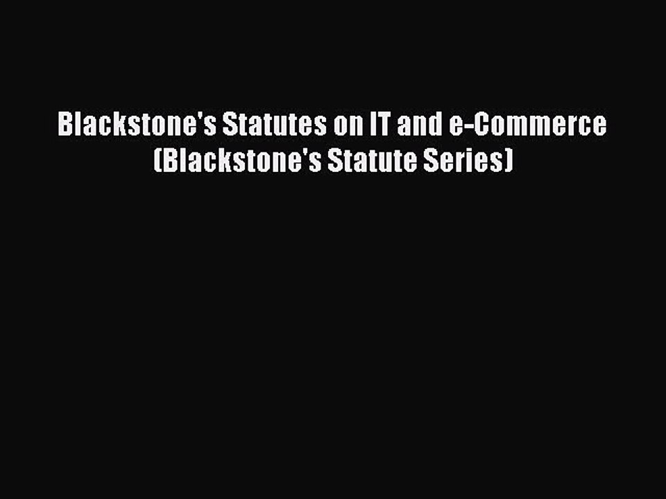Read Blackstone's Statutes on IT and e-Commerce (Blackstone's Statute Series) Ebook Free