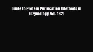 Read Books Guide to Protein Purification (Methods in Enzymology Vol. 182) ebook textbooks