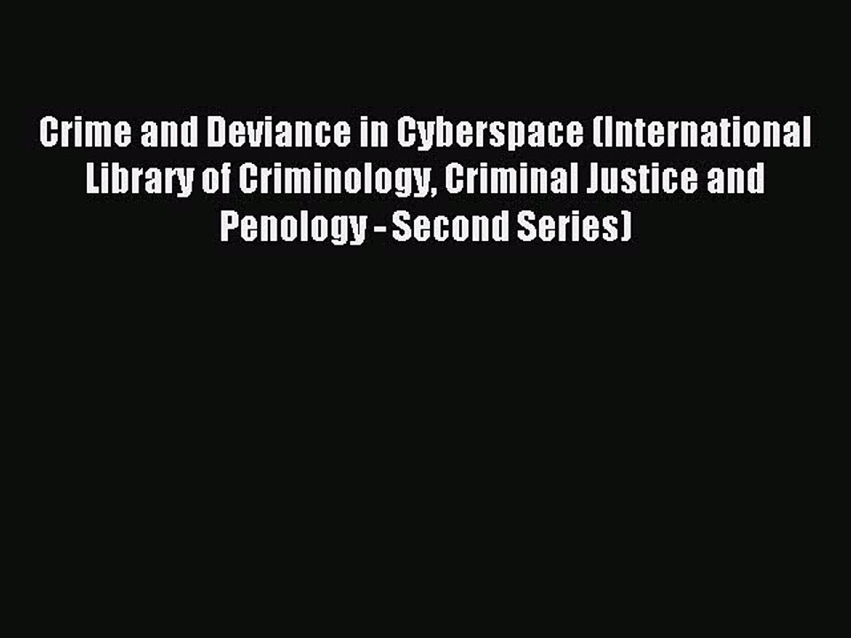 Read Crime and Deviance in Cyberspace (International Library of Criminology Criminal Justice
