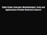 Read Cyber Crime: Concepts Methodologies Tools and Applications (Premier Reference Source)