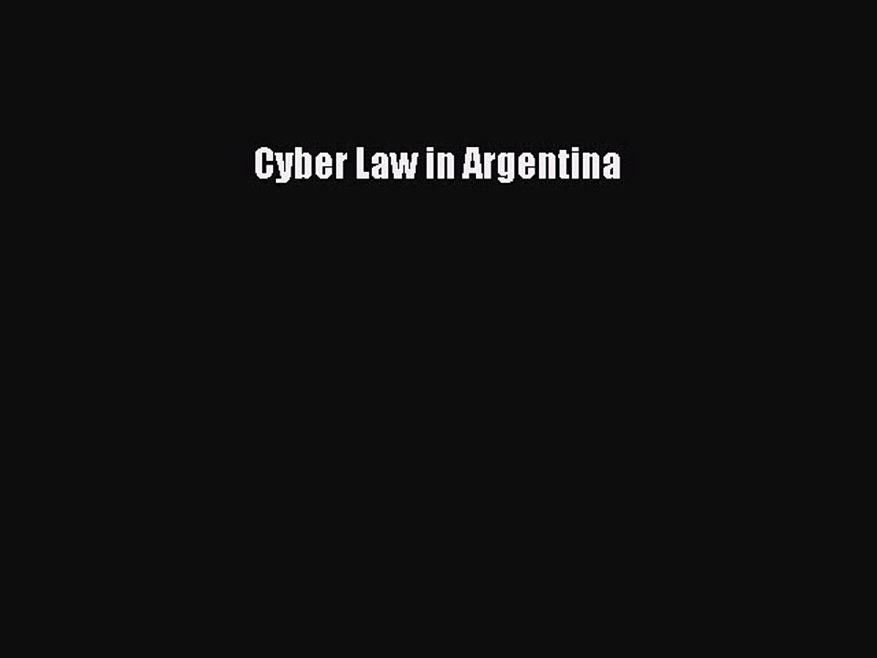 Read Cyber Law in Argentina Ebook Free