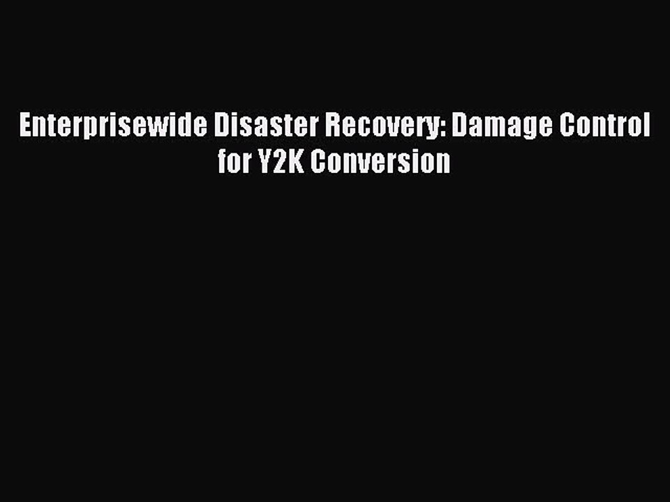 Read Enterprisewide Disaster Recovery: Damage Control for Y2K Conversion PDF Online