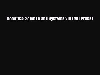 Read Robotics: Science and Systems VIII (MIT Press) Ebook Free