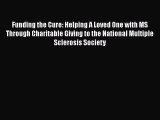 Read Funding the Cure: Helping A Loved One with MS Through Charitable Giving to the National