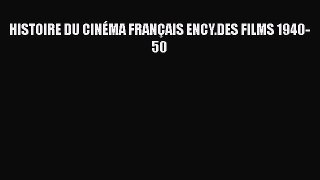 Download HISTOIRE DU CINÉMA FRANÇAIS ENCY.DES FILMS 1940-50 Ebook Free