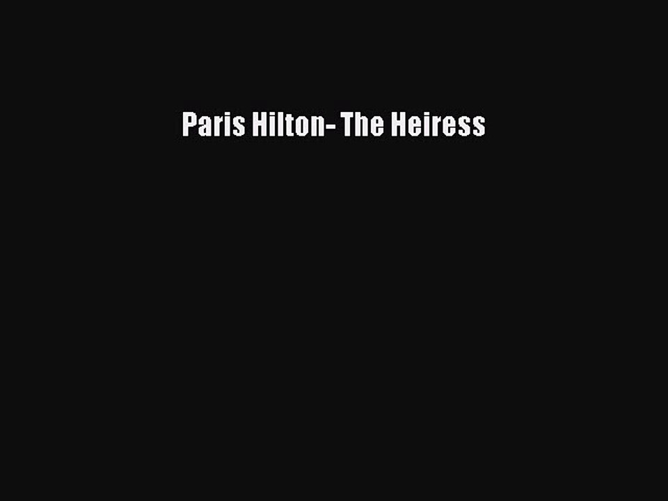 [PDF] Paris Hilton- The Heiress [Download] Full Ebook