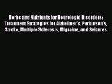 Download Herbs and Nutrients for Neurologic Disorders: Treatment Strategies for Alzheimer's