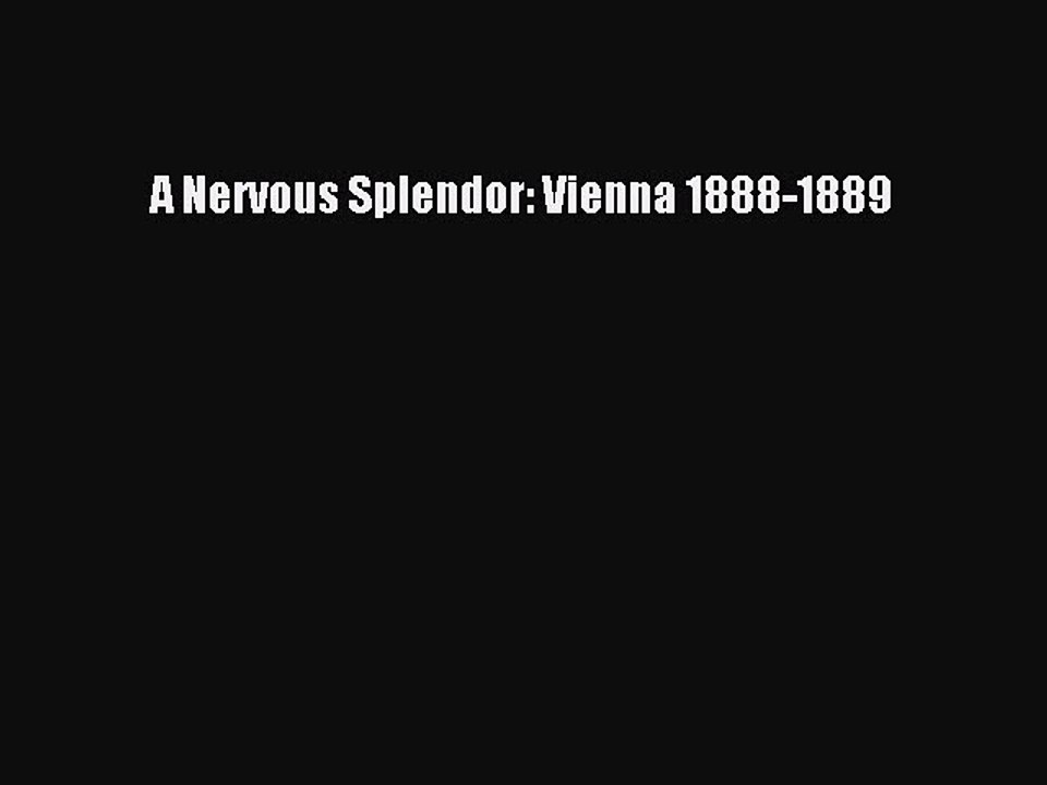 [PDF] A Nervous Splendor: Vienna 1888-1889 [Download] Full Ebook