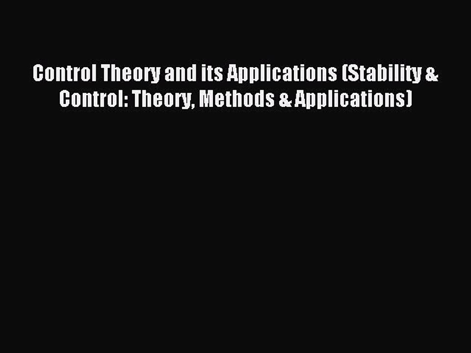 Read Control Theory and its Applications (Stability & Control: Theory Methods & Applications)
