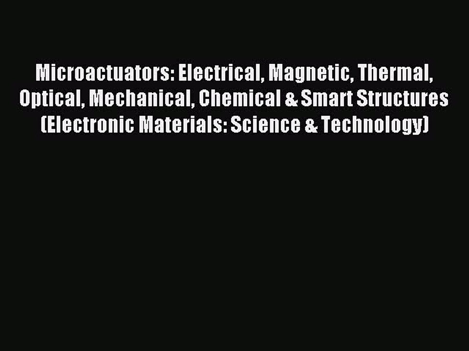 Read Microactuators: Electrical Magnetic Thermal Optical Mechanical Chemical & Smart Structures
