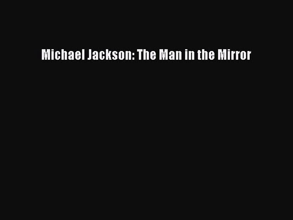 [PDF] Michael Jackson: The Man in the Mirror [Read] Online