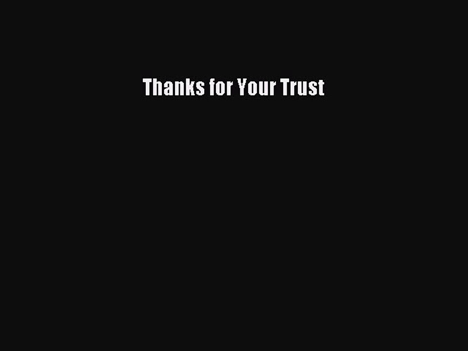 [PDF] Thanks for Your Trust [Download] Online