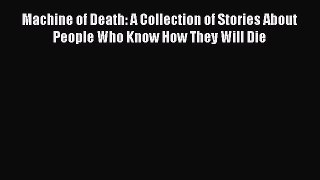 Read Machine of Death: A Collection of Stories About People Who Know How They Will Die Ebook
