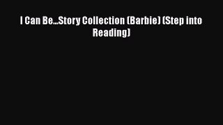 [PDF] I Can Be...Story Collection (Barbie) (Step into Reading) Free Books