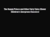 [Download] The Happy Prince and Other Fairy Tales (Dover Children's Evergreen Classics)  Full