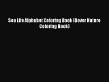 [Download] Sea Life Alphabet Coloring Book (Dover Nature Coloring Book)  Read Online