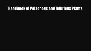 Read Handbook of Poisonous and Injurious Plants Ebook Free