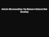 Read Holistic Microneedling: The Manual of Natural Skin Needling PDF Free