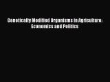 Read Genetically Modified Organisms in Agriculture: Economics and Politics Ebook Free