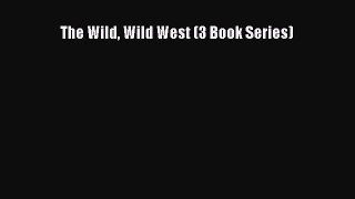 Download The Wild Wild West (3 Book Series)  Read Online