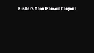 PDF Rustler's Moon (Ransom Canyon)  EBook