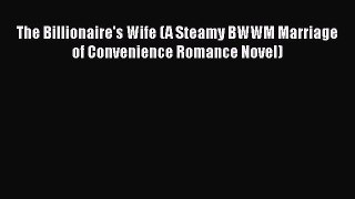 Download The Billionaire's Wife (A Steamy BWWM Marriage of Convenience Romance Novel)  EBook