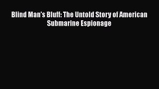 [PDF] Blind Man's Bluff: The Untold Story of American Submarine Espionage [Read] Full Ebook