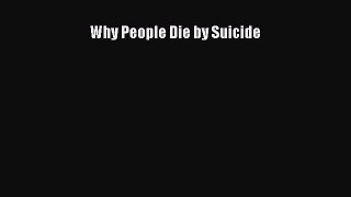 [PDF] Why People Die by Suicide [Download] Full Ebook