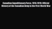 Read Canadian Expeditionary Force 1914-1919: Official History of the Canadian Army in the First