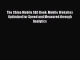 Download The China Mobile SEO Book: Mobile Websites Optimized for Speed and Measured through