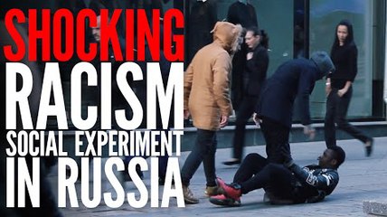 SHOCKING RACISM SOCIAL EXPERIMENT IN RUSSIA